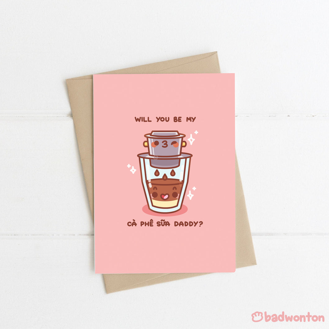 Will You Be My Ca Phe Sua Daddy Greeting Card