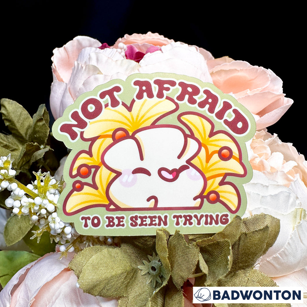 Badwonton Not Afraid To Be Seen Trying Sticker