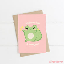 Load image into Gallery viewer, Froggo Bitch You Doing a Good Job Greeting Card
